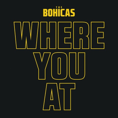 The Bohicas - Where You At